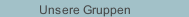 Unsere Gruppen