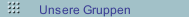 Unsere Gruppen